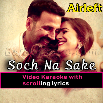 Soch Na Sake - Video Karaoke Lyrics